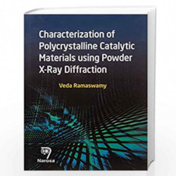 CHARACTERIZATION OF POLYCRYSTALLINE CATALYTIC MATERIALS USING POWDER X-RAY DIFFRACTION, HB....Ramaswamy V by Ramaswamy Book-9788