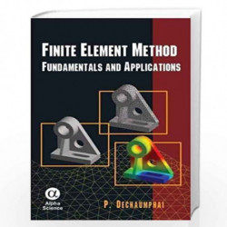 Finite Element Method: Fundamentals and Applications by P. Dechaumphai Book-9781842656211