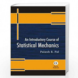 An Introductory Course of Statistical Mechanics by P.B. Pal Book-9788173198649