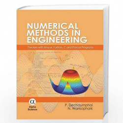 Numerical Methods in Engineering: Theories with MATLAB, Fortran, C and Pascal Programs by P. Dechaumphai Book-9781842656495