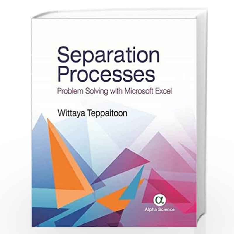 Separation Processes: Problem Solving with Microsoft Excel by Teppaitoon Book-9788184875881