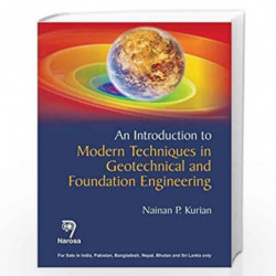 An Introduction to Modern Techniques in Geotechnical and Foundation Engineering by Nainan Kurian Book-9788184872453