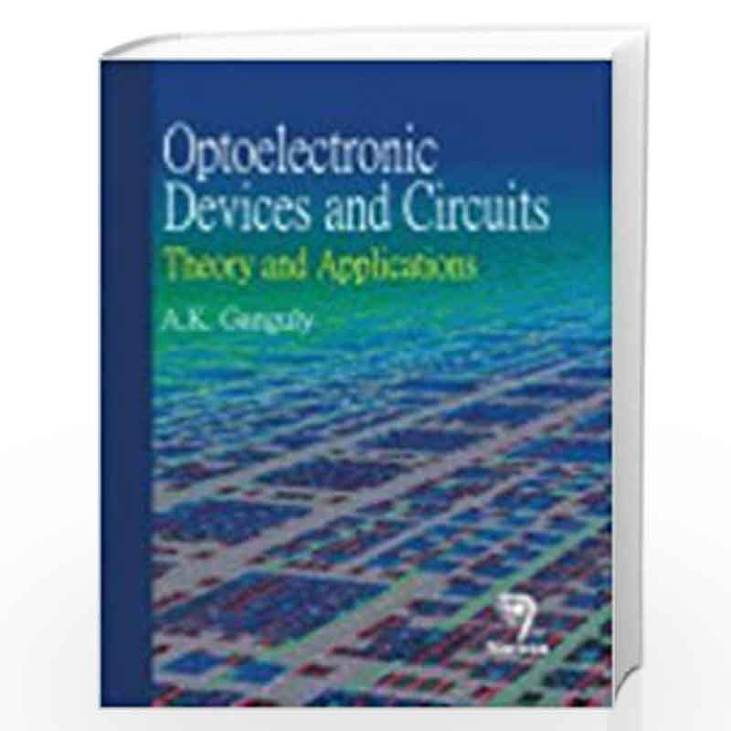 Optoelectronic Devices and Circuits: Theory and Applications by A.K. Ganguly Book-9788173197956