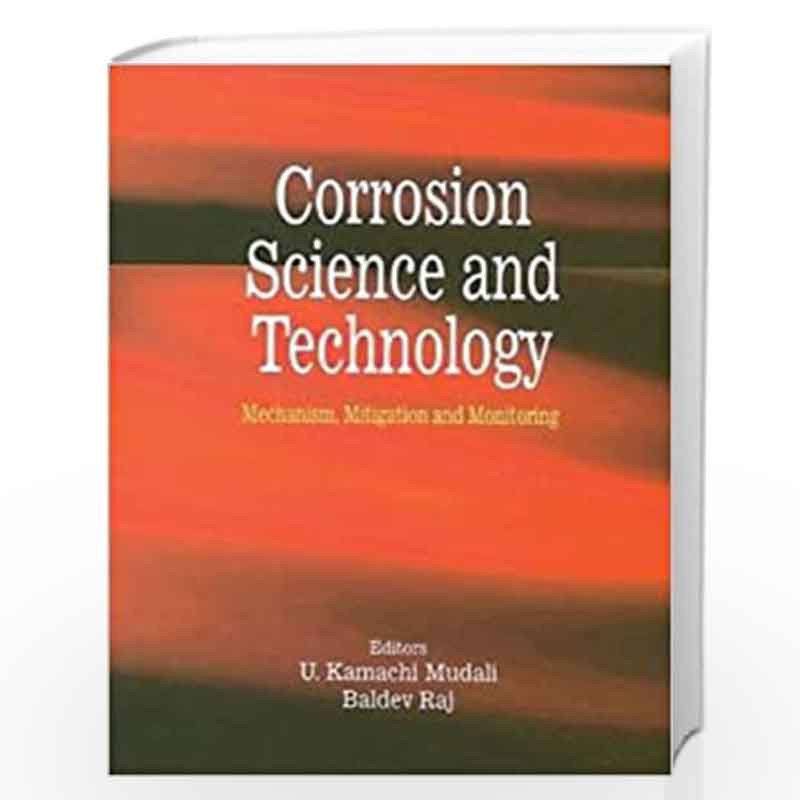 Corrosion Science and Technology: Mechanism, Mitigation and Monitoring by U.K. Mudali Book-9788173199103