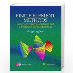 Finite Element Methods: Super-convergence Analysis and a Posteriori Error Estimation by Ningning Yan Book-9781842657188