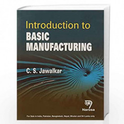 INTRODUCTION TO BASIC MANUFACTURING (PB)....C.S. Jawalkar by Jawalkar Book-9788184875423