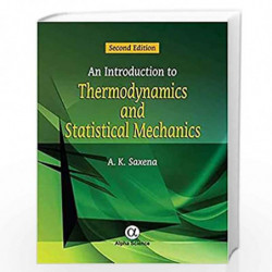 An Introduction to Thermodynamics and Statistical Mechanics by A.K. Saxena Book-9788184874945
