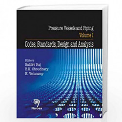 Pressure Vessels and Piping: Codes, Standards, Design, and Analysis by Baldev Raj Book-9788184870015