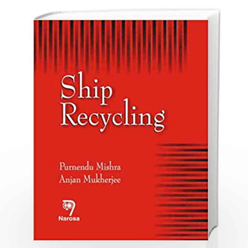Ship Recycling: A Handbook for Mariners by P. Mishra Book-9788173199219