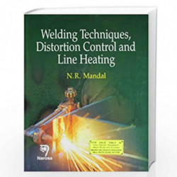 Welding Techniques, Distortion Control and Line Heating by N.R. Mandal Book-9788173199714