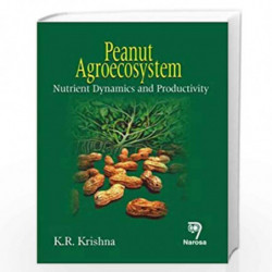 Peanut Agroecosystem: Nutrient Dynamics and Productivity by K.R. Krishna Book-9788173199455