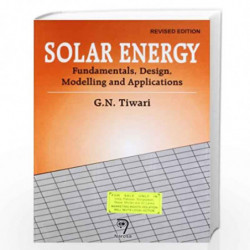 Solar Energy : Fundamentals, Design, Modelling and Application (Revised Edition) by G.N. Tiwari Book-9788184872774