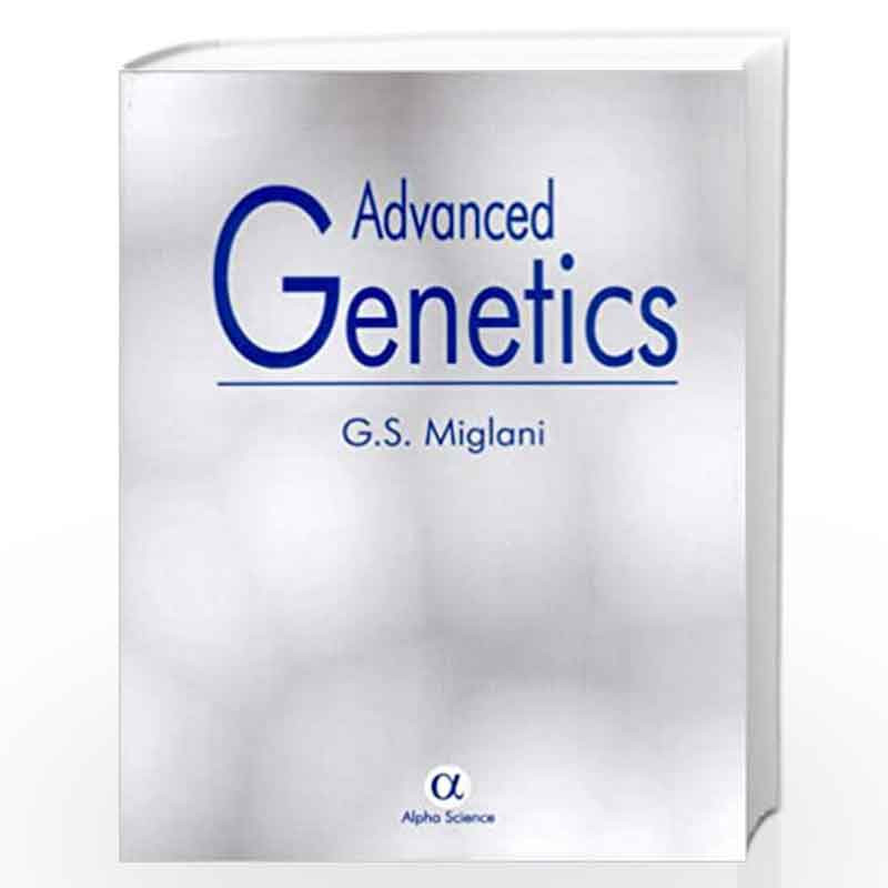 Advanced Genetics by G.S. Miglani Book-9788173197987