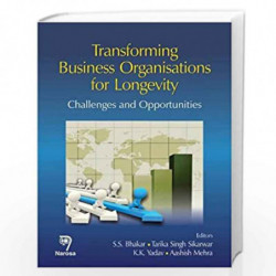 Transforming Business Organisations for Longevity: Challenges and Opportunities by S. S. Bhakar Book-9788184872255