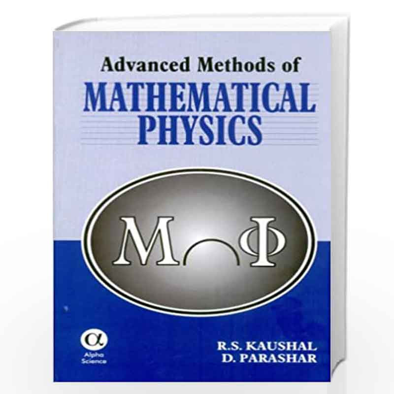 Advanced Methods of Mathematical Physics by R.S. Kaushal Book-9788173198281