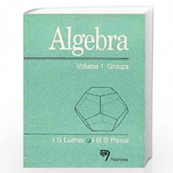 Algebra, Volume 1: Groups by I.S. Luthar Book-9788173190773
