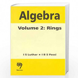 Algebra, Volume 2: Rings by I.S. Luthar Book-9788173193132