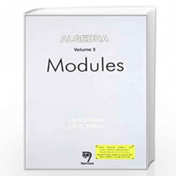 Algebra: Volume 3: Modules by I.S. Luthar Book-9788173194382