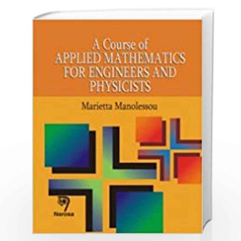 A Course of Applied Mathematics for Engineers and Physicists by M. Manolessou Book-9788173198786