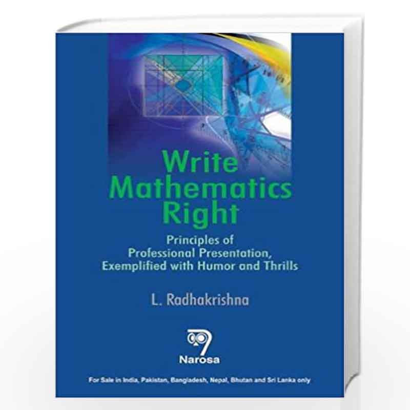 Write Mathematics Right: Principles of Professional Presentation, Exemplified with Humor and Thrills by L. Radhakrishna Book-978