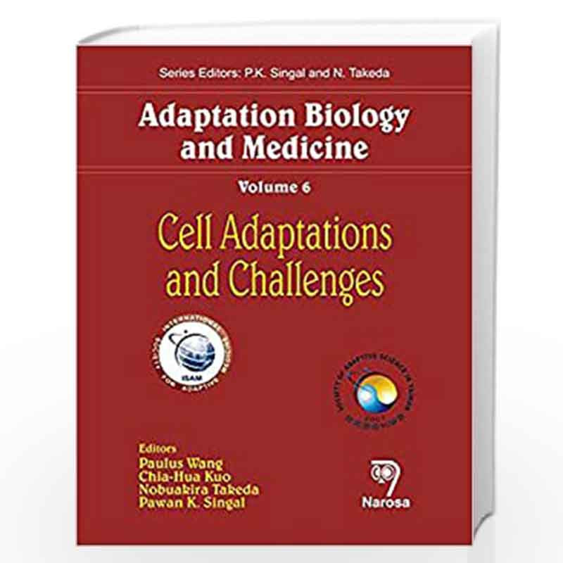 Adaptation Biology and Medicine, Volume 6: Cell Adaptations and Challenges by Paulus Wang Book-9788173199356