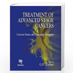 Treatment of Advanced Stage Cancers: Current Status and Emerging Frontiers by G.P. Talwar Book-9788173199325