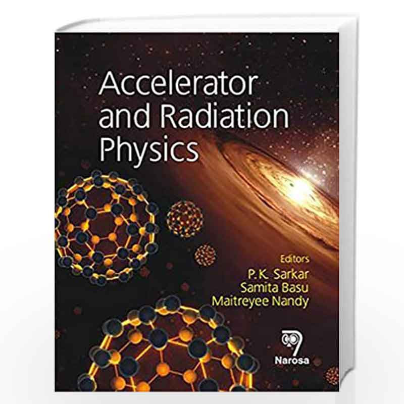 Accelerator and Radiation Physics by P.K. Sarkar Book-9788184871821