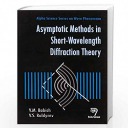 ASYMPTOTIC METHODS IN SHORT-WAVELENGTH DIFFRACTION THEORY PB....Babich V. M., Buldyrev V. S. by V.M. Babich Book-9788184874310