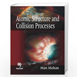 Atomic Structure and Collision Processes by M. Mohan Book-9788173198113