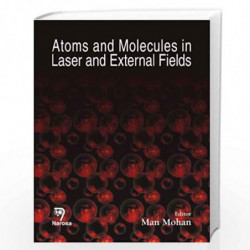 Atoms and Molecules in Laser and External Fields by M. Mohan Book-9788173198106
