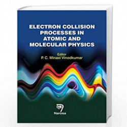 Electron Collision Processes in Atomic and Molecular Physics by Vinodh Kumar Book-9788184873436