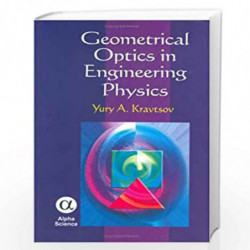 Geometrical Optics in Engineering Physics by Y.A. Kravtsov Book-9781842651599