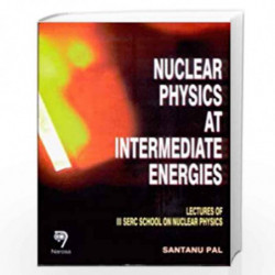 Nuclear Physics at Intermediate Energies by S. Pal Book-9788173193279