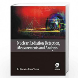 Nuclear Radiation Detection, Measurements and Analysis by K.M. Varier Book-9788173199462