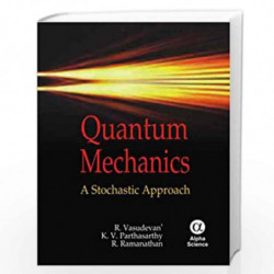 Quantum Mechanics: A Stochastic Approach by R. Vasudevan Book-9788173198885