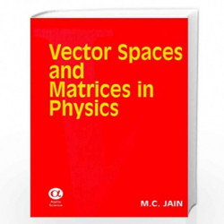 Vector Spaces and Matrics in Physics by Jain Book-9788184876314