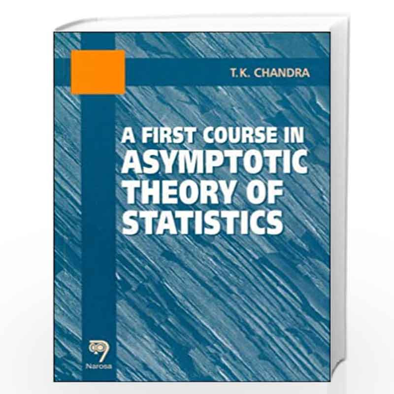A First Course in Asymptotic Theory of Statistics by T.K. Chandra Book-9788173192609