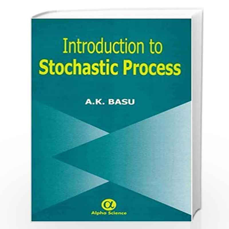 Introduction to Stochastic Process by A.K. Basu-Buy Online Introduction to  Stochastic Process Book at Best Prices in India:Madrasshoppe.com