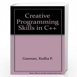Creative Programming Skills in C++ by Anuradha et.al.  Book-9788183713801