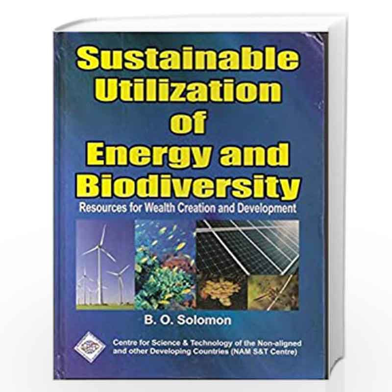 Sustainable Utilisation of Energy and Biodiversity: Resources for Wealth Creation and Development by Soloman Book-9788183713122