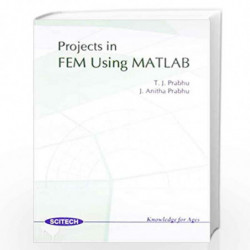 Projects in FEM Using MATLAB by Prabhu et.al.  Book-9788183715034