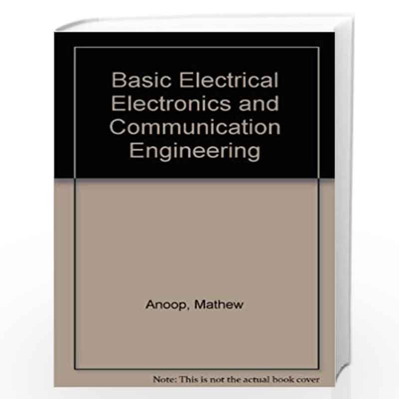 Basic Electrical Electronics and Communication Engineering by Anoop Mathew et.al.  Book-9788183713450