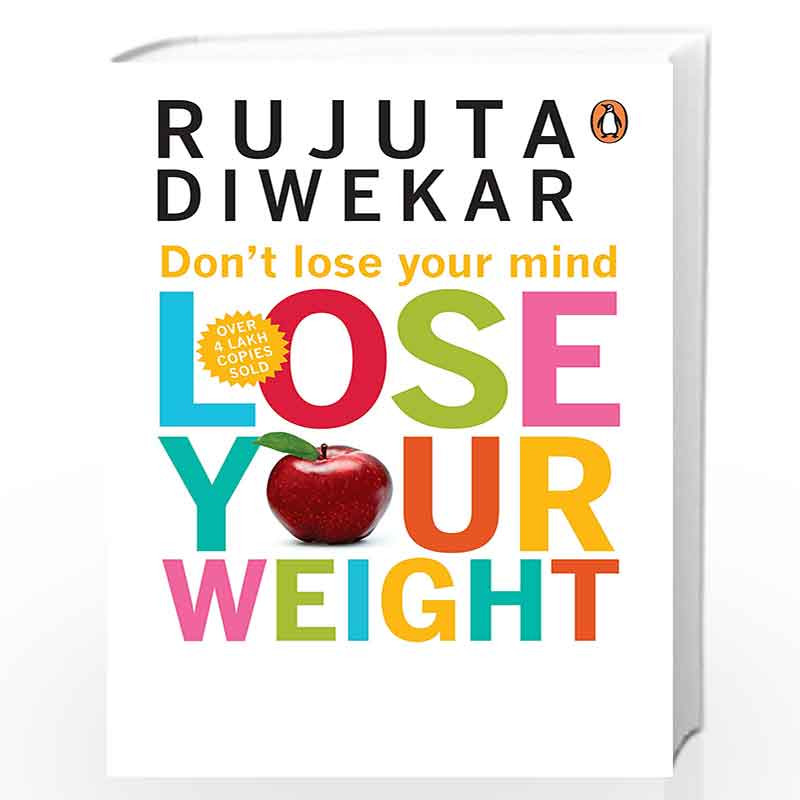 Don't Lose Your Mind, Lose Your Weight by Rujuta Diwekar Book-9788184001051