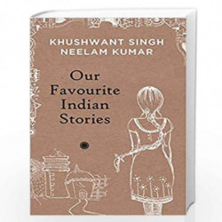 Our Favourite Indian Stories by KHUSHWANT SINGH & NEELAM KUMA Book-9788172249786