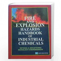 Fire and Explosion Hazards Handbook of Industrial Chemicals by Davletshina & Chermisinoff Book-9788179920626