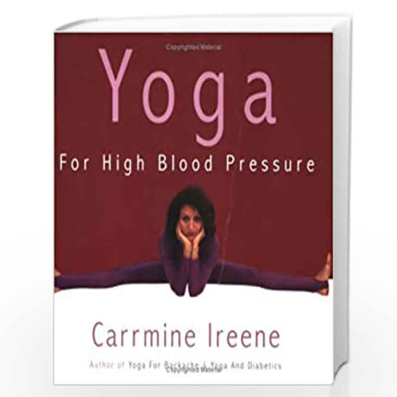 Yoya for High Blood Pressure: A Yoga Teacher and Holistic Healer: 1 by CARRMINE IREENE Book-9788179922491