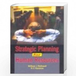 Strategic Planning for Human Resources by William J. Rothwell, Ph.D.& H.C. Kazanas Book-9788179923887