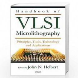 Handbook of VLSI Microlithography by EDITOR - JOHN N. HELBERT Book-9788179924754
