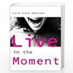Live in the Moment by Julie Clark Robinson Book-9788179925218