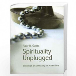 Spirituality Unplugged: Essentials of Spirituality for Materialists by GUPTA Book-9788179925577